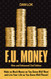 F.U. Money: Make As Much Money As You Want And Live Your Life As You