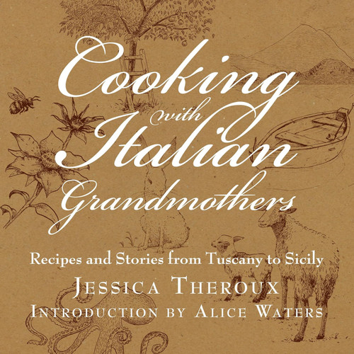 Cooking with Italian Grandmothers: Recipes and Stories from Tuscany