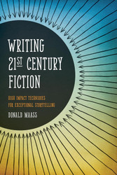 Writing 21st Century Fiction: High Impact Techniques for Exceptional