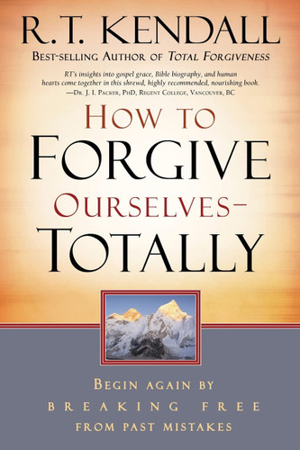 How to Forgive Ourselves Totally