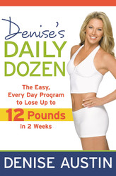 Denise's Daily Dozen: The Easy Every Day Program to Lose Up to 12