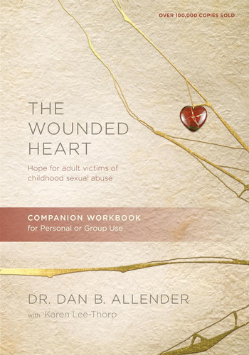 The Wounded Heart Companion Workbook: Hope for Adult Victims of