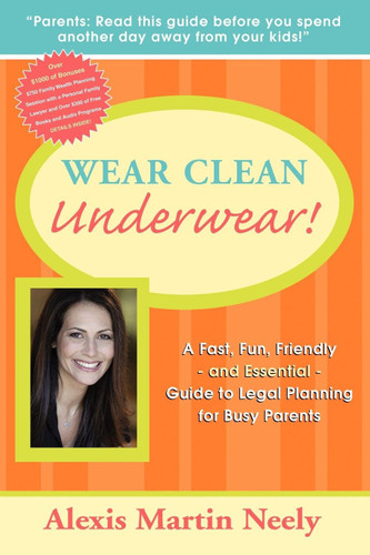 Wear Clean Underwear!: A Fast Fun Friendly and Essential Guide to