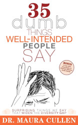 35 Dumb Things Well-Intended People Say: Surprising Things We Say