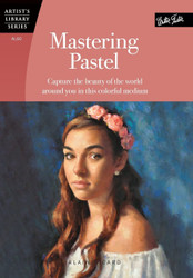 Mastering Pastel (Artist's Library)