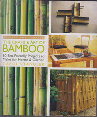 The Craft & Art of Bamboo & Updated: 30 Eco-Friendly Projects to Make