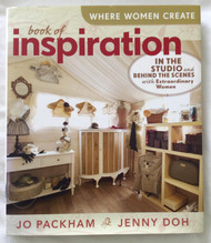 Where Women Create: Book of Inspiration: In the Studio and Behind the