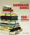 Making Handmade Books: 100+ Bindings Structures & Forms