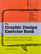 The Graphic Design Exercise Book
