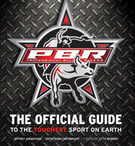 Professional Bull Riders: The Official Guide to the Toughest Sport on