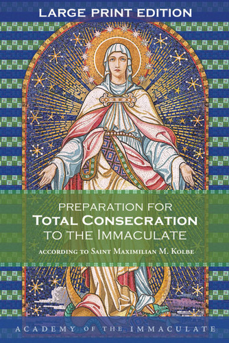 Preparation for Total Consecration to the Immaculate Large Print Format