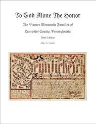 To God Alone the Honor: The Pioneer Mennonite Families of Lancaster