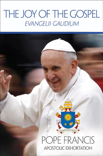 The Joy of the Gospel: Evangelii Gaudium