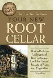 The Complete Guide to Your New Root Cellar How to Build an