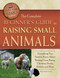 The Complete Beginner's Guide to Raising Small Animals Everything You