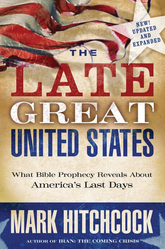 The Late Great United States: What Bible Prophecy Reveals About