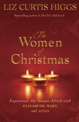 The Women of Christmas: Experience the Season Afresh with Elizabeth