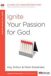 Ignite Your Passion for God: A 6-Week No-Homework Bible Study