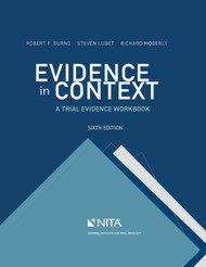Evidence in Context: A Trial Evidence Workbook (NITA)