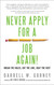 Never Apply for a Job Again!