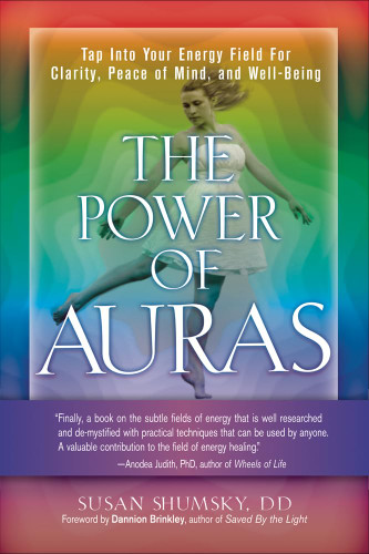 The Power of Auras: Tap Into Your Energy Field For Clarity Peace of