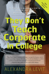 They Don't Teach Corporate in College:A Twenty-Something's Guide to