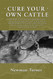Cure Your Own Cattle
