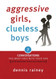 Aggressive Girls Clueless Boys