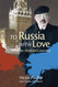 To Russia with Love: An Alaskan's Journey To Russia with Love: An Alaskan's Journey