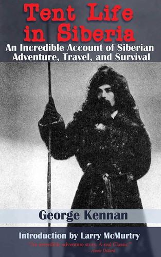 Tent Life in Siberia: An Incredible Account of Siberian Adventure