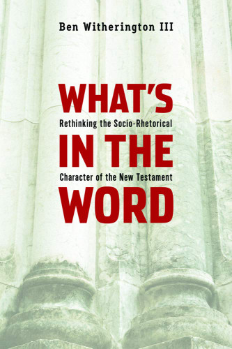 What's in the Word: Rethinking the Socio-Rhetorical Character of the