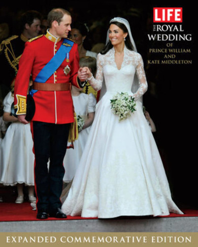 LIFE The Royal Wedding of Prince William and Kate Middleton: Expanded