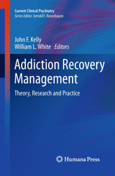 Addiction Recovery Management: Theory Research and Practice