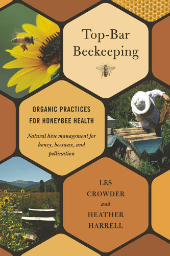 Top-Bar Beekeeping: Organic Practices for Honeybee Health