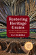 Restoring Heritage Grains: The Culture Biodiversity Resilience and
