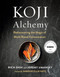 Koji Alchemy: Rediscovering the Magic of Mold-Based Fermentation Koji Alchemy: Rediscovering the Magic of Mold-Based Fermentation