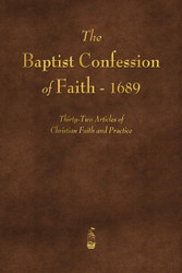 The Baptist Confession of Faith 1689