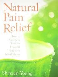 Natural Pain Relief: How to Soothe and Dissolve Physical Pain with