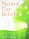 Natural Pain Relief: How to Soothe and Dissolve Physical Pain with