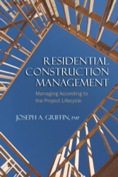 Residential Construction Management: Managing According to the