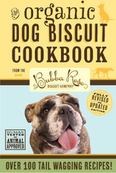 Organic Dog Biscuit Cookbook: Over 100 Tail-Wagging Treats