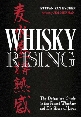 Whisky Rising: The Definitive Guide to the Finest Whiskies and