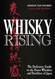Whisky Rising: The Definitive Guide to the Finest Whiskies and
