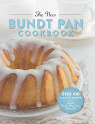 The New Bundt Pan Cookbook: Over 100 Classic Recipes for the World's