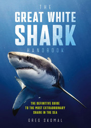 The Great White Shark Handbook: The Definitive Guide to the Most