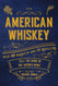 American Whiskey: Over 300 whiskeys and 30 distillers tell the story