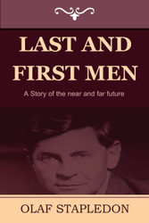 Last and First Men: A Story of the near and far future