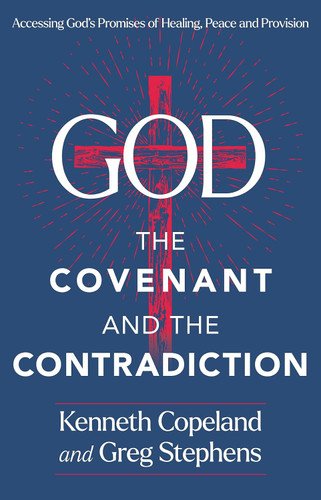 God The Covenant and the Contradiction: Accessing God's Promises of