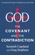 God The Covenant and the Contradiction: Accessing God's Promises of