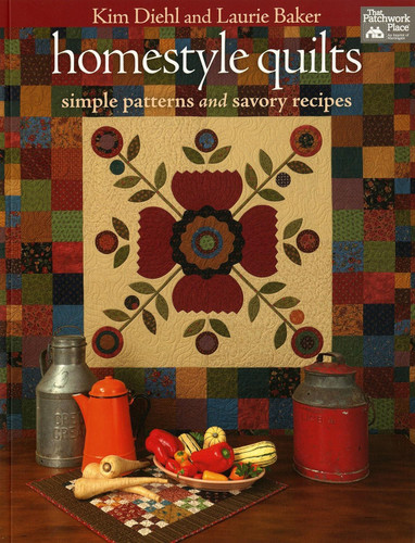 Homestyle Quilts: Simple Patterns and Savory Recipes
